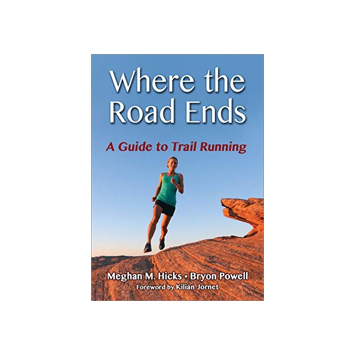 Where the Road Ends: A Guide to Trail Running